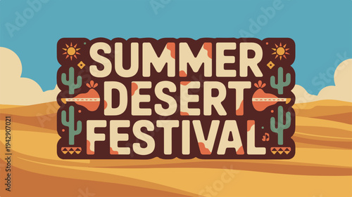 Summer desert festival banner with cacti and sand dunes in the background vibrant illustration for outdoor events
