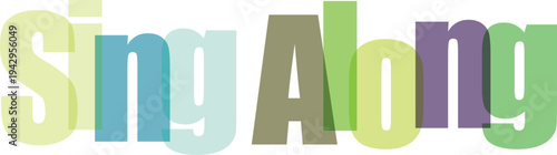 Sing Along Text with Overlapping Colorful Letters on White Background