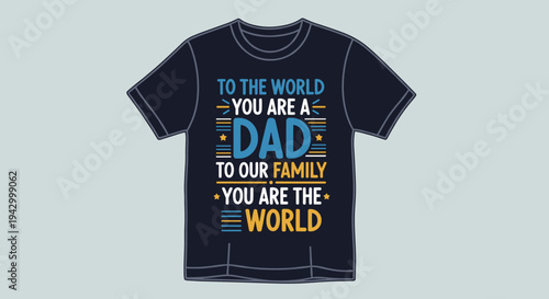 A stylish t-shirt design featuring a heartfelt message in bright colors, perfect for Father's Day celebrations