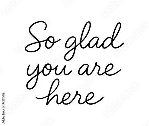 Black cursive phrase arranged in three lines on white background, perfect for welcome cards, event signs, wall art, or digital posts.