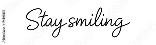 Stay smiling black cursive phrase for minimalist wall art and printable design