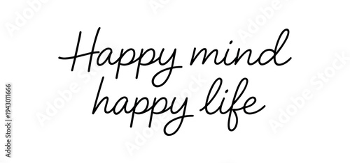 Happy mind happy life slim cursive phrase in black for calm wall art and printable design