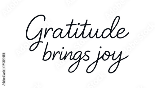 Handwritten script "gratitude brings joy" in smooth black cursive on white background, ideal for posters, cards, social media graphics, and home prints.