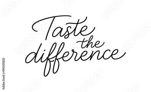 Smooth cursive words "taste the difference" in refined hand lettered style on white background, perfect for packaging, point of sale signs, menus, and marketing.