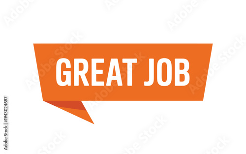 Orange speech bubble with the text great job displayed prominently