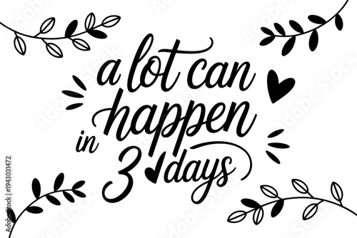 Quote typography illustration a lot can happen in 3 days