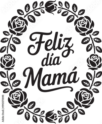 Feliz Dia Mama floral wreath black silhouette mother