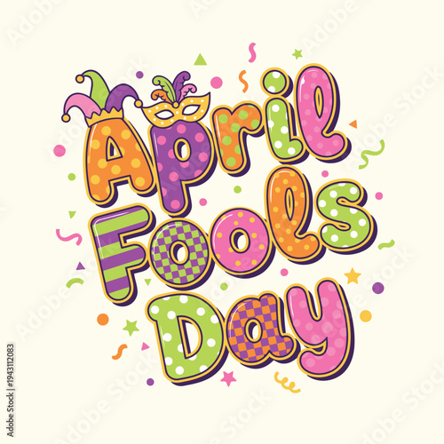 Colorful and playful illustration of 'April Fools Day' text with jester hat, mask, and confetti, celebrating the humorous holiday.