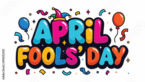 Colorful april fools day lettering typography with jester hat balloons and confetti decorations for holiday greeting card design