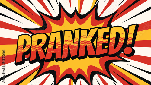 Comic book style pranked text explosion on sunburst background with red and yellow rays and halftone dots effect for pop art design and celebration