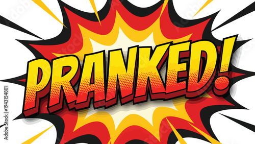Pranked text in comic book style explosion bubble with vibrant yellow and red colors for surprise reaction or april fools day vector illustration art