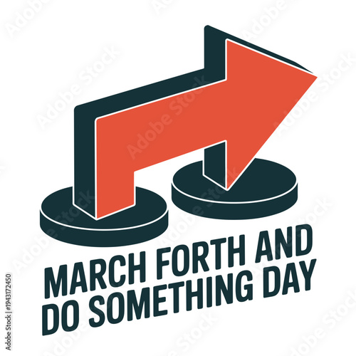 March forth and do something day motivational illustration with arrows