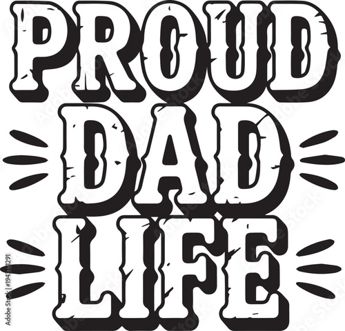Proud Dad Life Text Graphic Fatherhood Family Parenthood Celebration