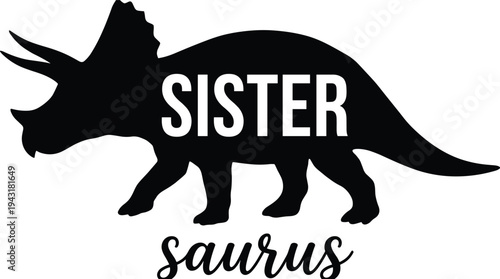 Sister Saurus text design with triceratops silhouette vector illustration for kids birthday shirt or matching family apparel print project