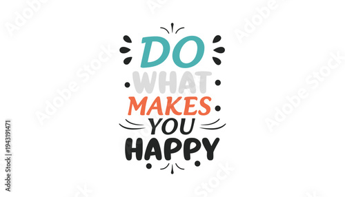 A colorful typographic illustration of a motivational quote about happiness