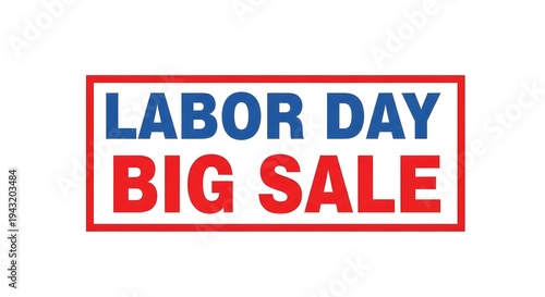 A vibrant advertisement showcasing a labor day big sale with bold text and bright colors