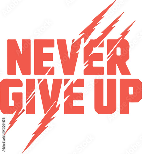 Never Give Up Motivational Slogan with Claw Marks Graphic Design