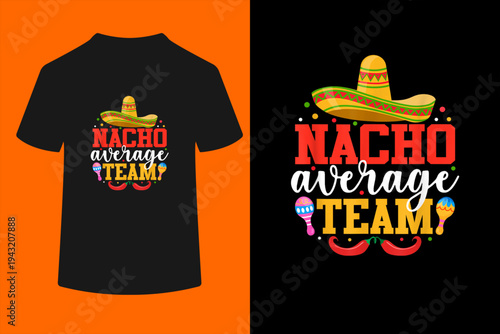 Nacho Average Team Funny Mexican Cinco De Mayo T-Shirt
