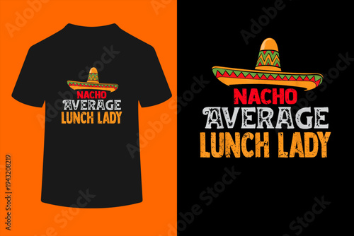Nacho Average Lunch Lady Cinco De Mayo Mexican Matching T-Shirt
