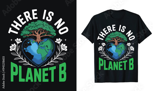 There is No Planet B Earth Day Environmentalist T-Shirt