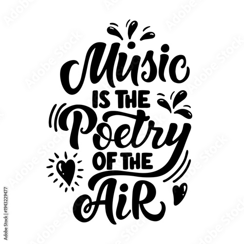 Hand drawn lettering composition about music - Music is the poetry of the air - perfect vector graphic for posters, prints, greeting cards, invitations, t-shirts, mugs, bags