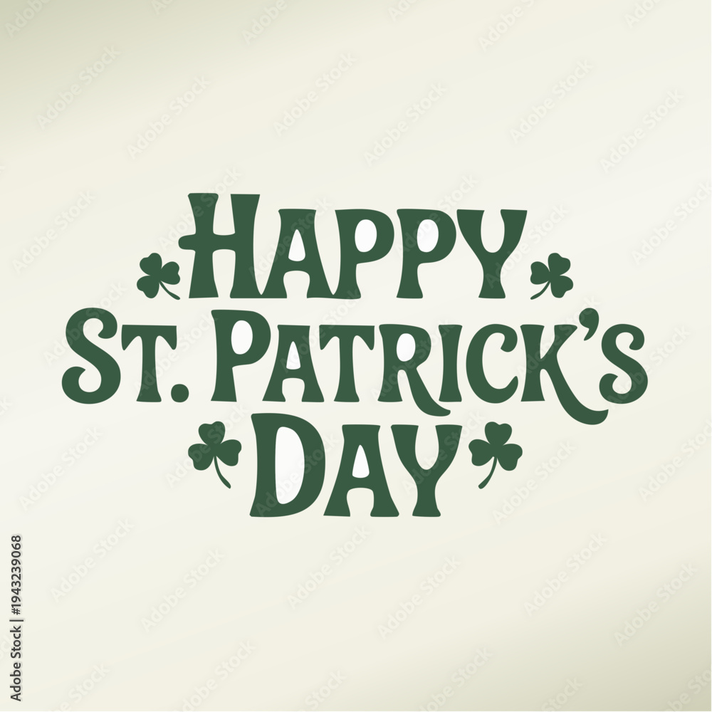 Naklejka premium Green text reads Happy St. Patrick's Day with shamrocks on cream