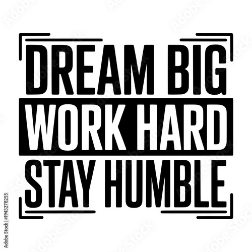 Inspirational motivational quote vector with dream big work hard stay humble text isolated PNG with Transparent Background