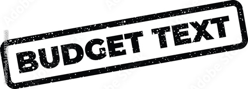Grungy rectangular stamp featuring the phrase BUDGET TEXT, suitable for financial reports or document emphasis