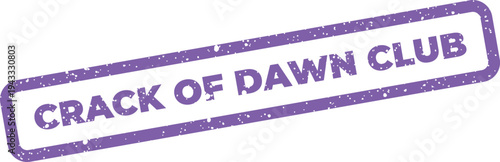 Grungy rectangular stamp featuring the phrase CRACK OF DAWN CLUB, representing an early morning group or activity association