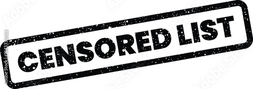 Grungy rectangular stamp for official documents featuring the phrase censored list
