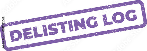Grungy rectangular stamp for official documents featuring the phrase DELISTING LOG on a textured surface