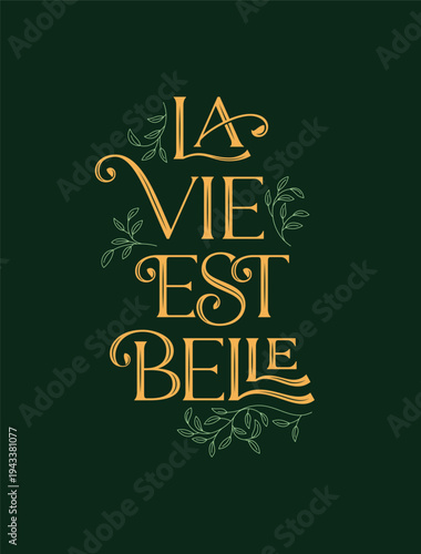 La Vie Est Belle. Elegant typography quote design.