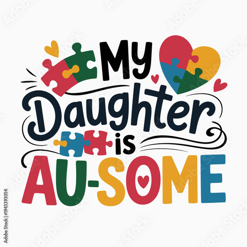 The image features a playful and colorful text design that reads 'My Daughter is Au-Some' with puzzle pieces and hearts.