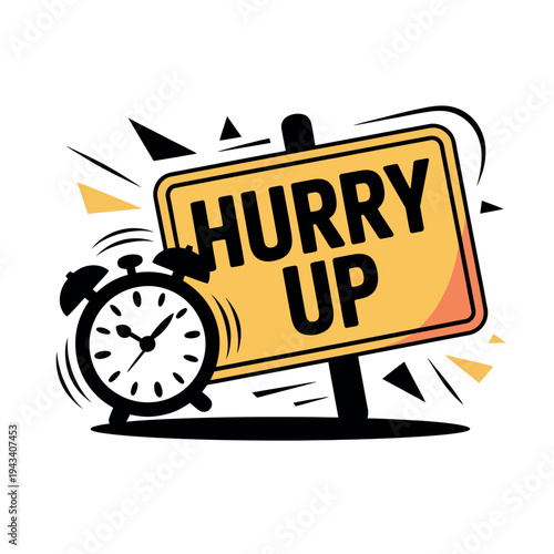 A cartoon illustration of a yellow sign with the words 'Hurry Up' and an alarm clock.