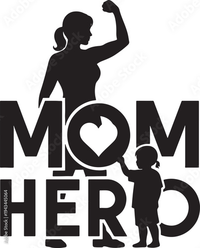 'MOM HERO' Typography with Strong Mother Silhouette Flexing and Child Looking Up, Symbolizing Maternal Strength, Protection, and Admiration