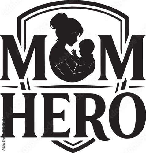 Mom Hero bold typography design featuring a mother and baby silhouette inside "MOM" text within a shield emblem.