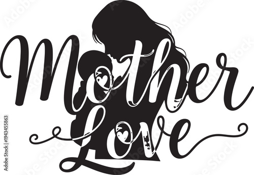 Mother Love calligraphic text integrated with a silhouette of a mother cradling her baby, perfect for maternal themes.