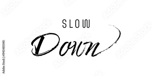 VECTOR Slow down hand drawn inscription with lines. Calligraphic inscription, vector illustration.