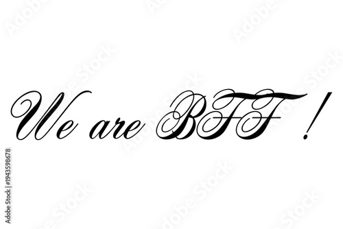 We are BFF ! - We are BFF ! words on white background, calligraphy, handwritten, vector
