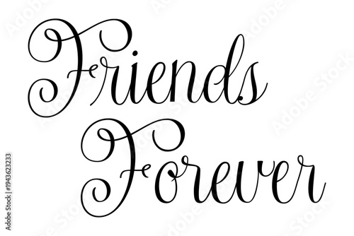 Friends Forever - Friends Forever words on white background, calligraphy, handwritten, vector
