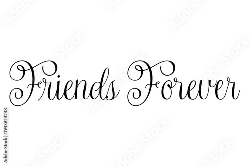 Friends Forever - Friends Forever words on white background, calligraphy, handwritten, vector
