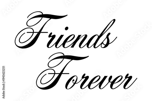 Friends Forever - Friends Forever words on white background, calligraphy, handwritten, vector

