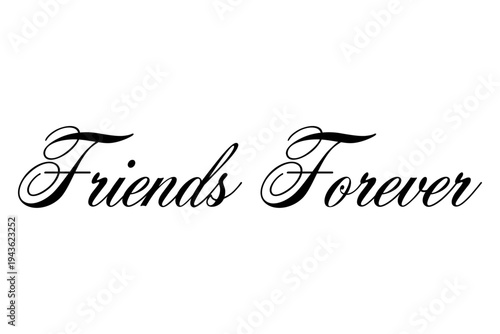 Friends Forever - Friends Forever words on white background, calligraphy, handwritten, vector
