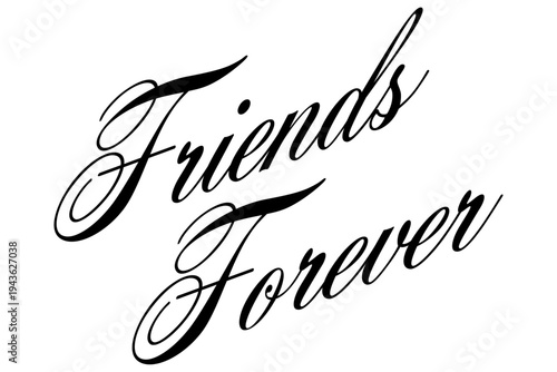 Friends Forever - Friends Forever words on white background, calligraphy, handwritten, vector
