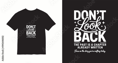 Don't look back the past is a chapter already written, focus on the story you're crafting today typography for t-shirt design