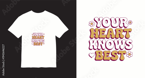 Your heart knows best groovy typography with flowers