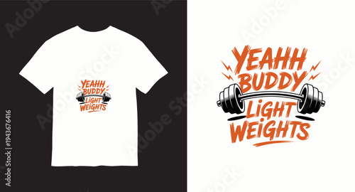 Yeah buddy light weights barbell illustration typography t-shirt design for bodybuilding enthusiasts