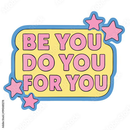 Uplifting retro graphic sticker encourages self-love, authenticity, and personal empowerment with a cheerful design