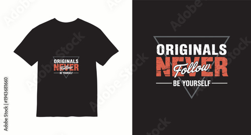Originals never follow be yourself, unique typography t-shirt design for motivational apparel