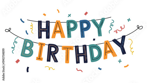 Colorful happy birthday message written in hand drawn letters hanging as a decorative banner with festive confetti and streamers on a white background.